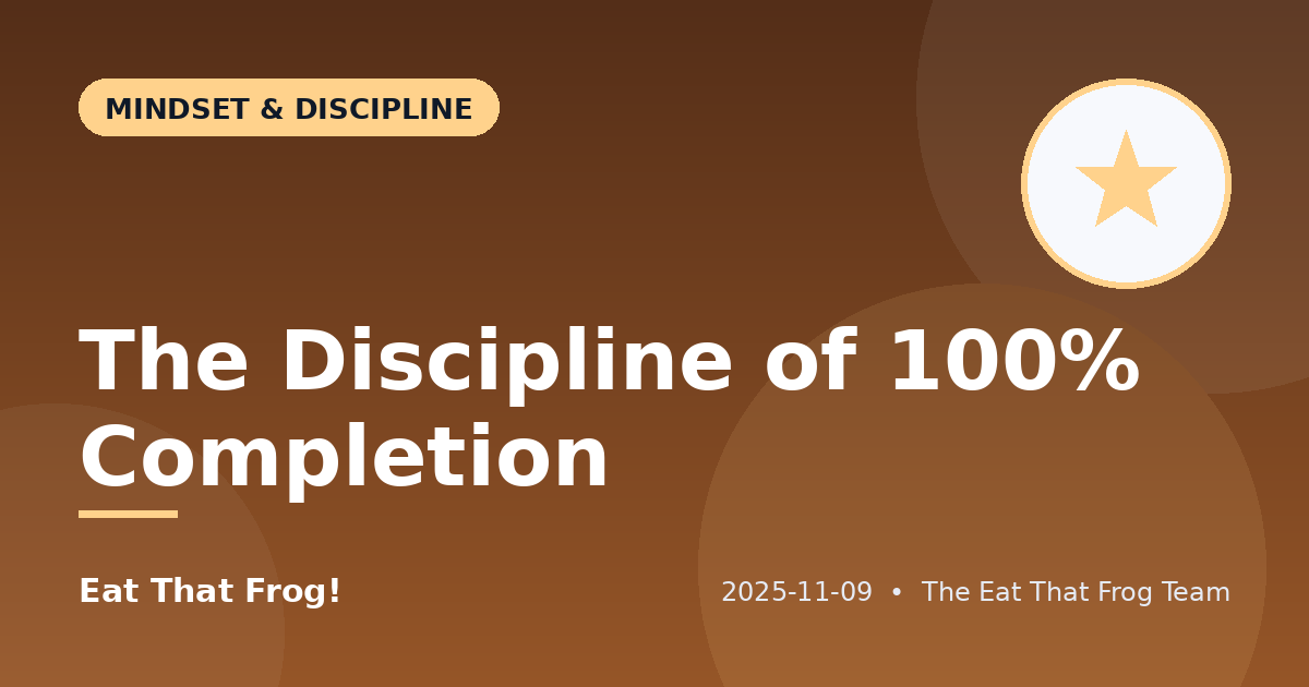 The Discipline of 100% Completion