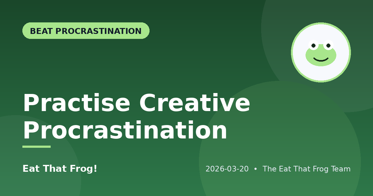 Practise Creative Procrastination