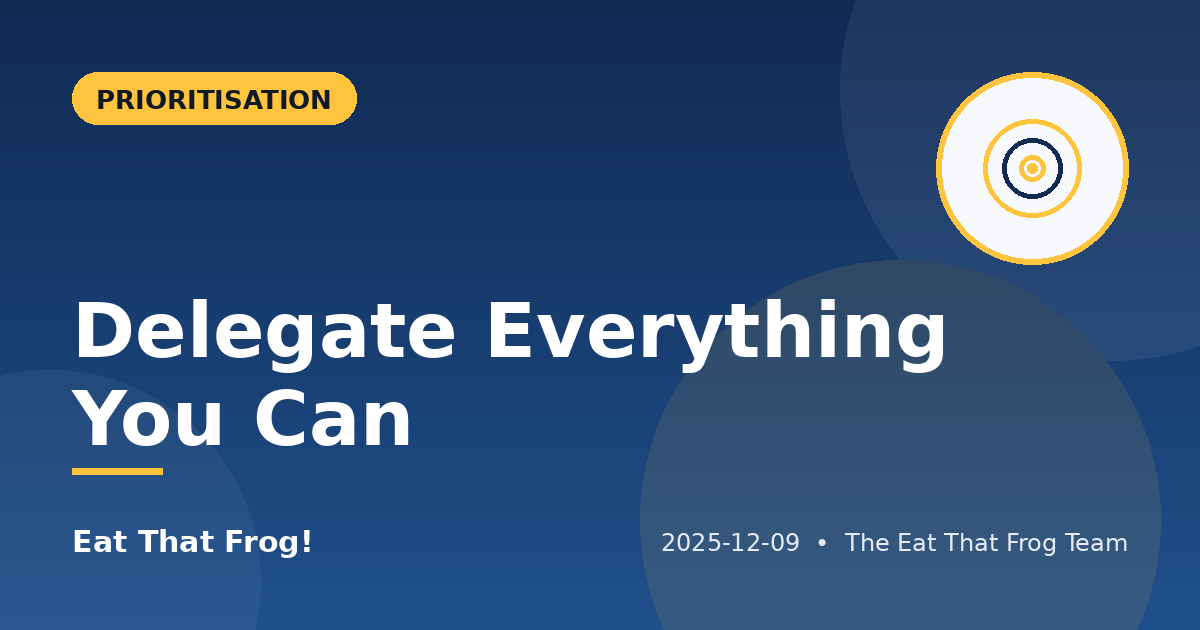 Delegate Everything You Can