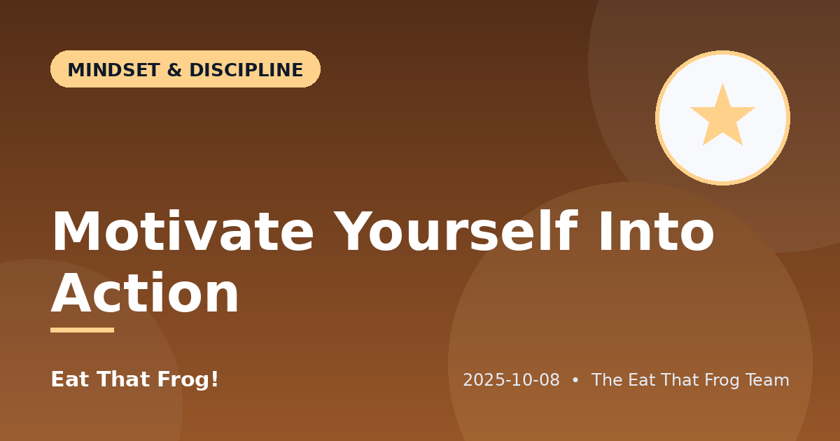Motivate Yourself Into Action