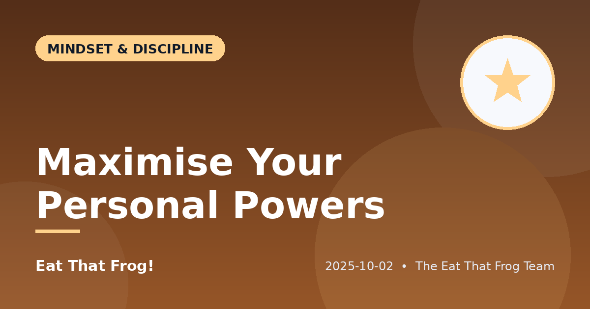 Maximise Your Personal Powers