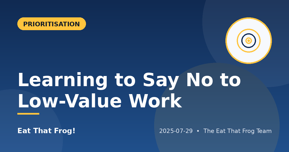 Learning to Say No to Low-Value Work