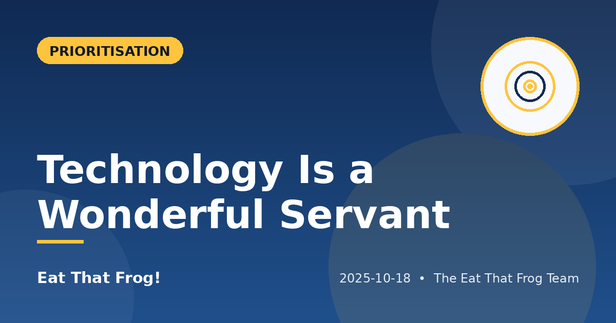Technology Is a Wonderful Servant