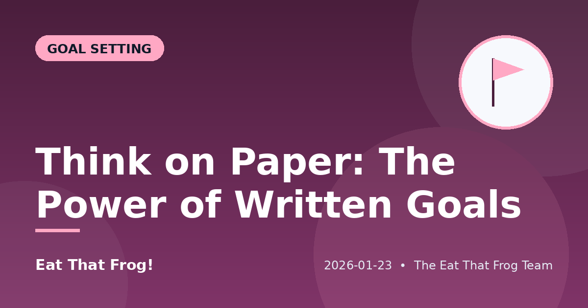 Think on Paper: The Power of Written Goals