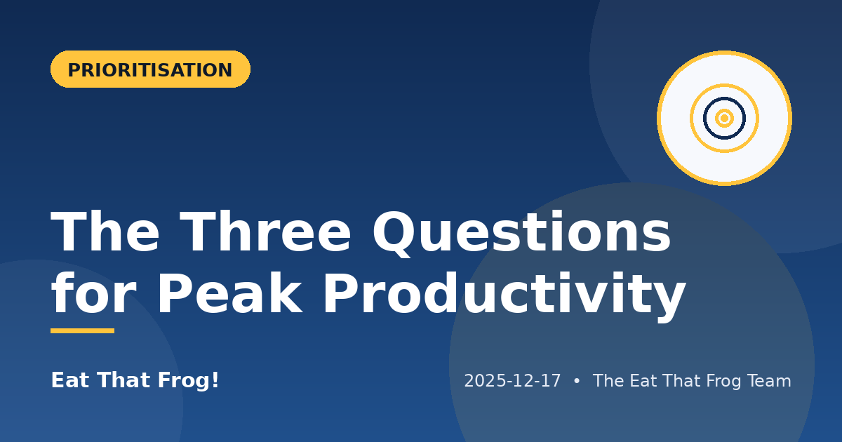 The Three Questions for Peak Productivity