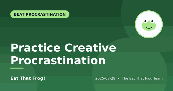 Practice Creative Procrastination