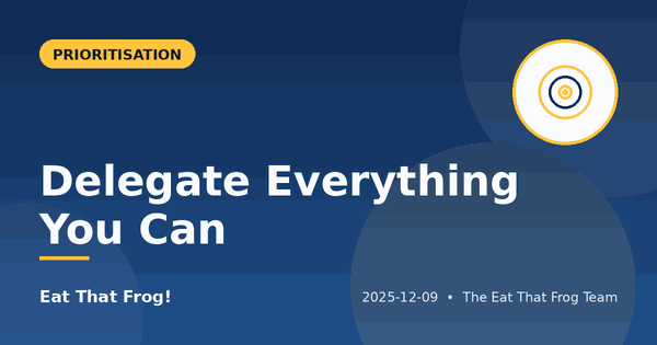 Delegate Everything You Can