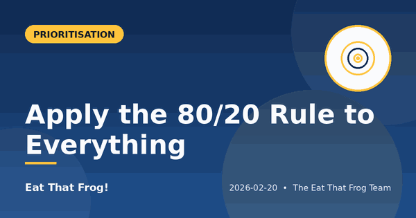 The 80/20 Rule: Do Fewer Things, Get Far More Done