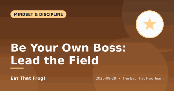 Be Your Own Boss: Lead the Field