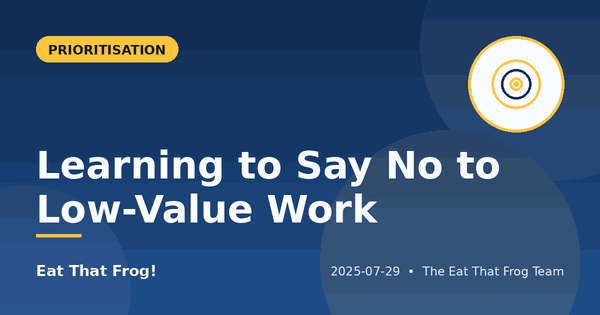 Learning to Say No to Low-Value Work
