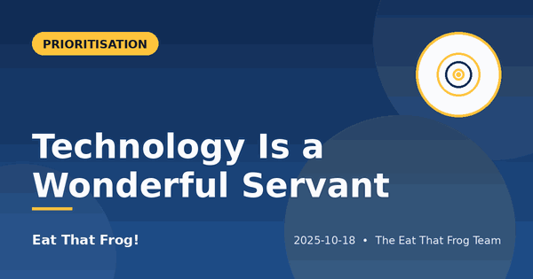 Technology Is a Wonderful Servant