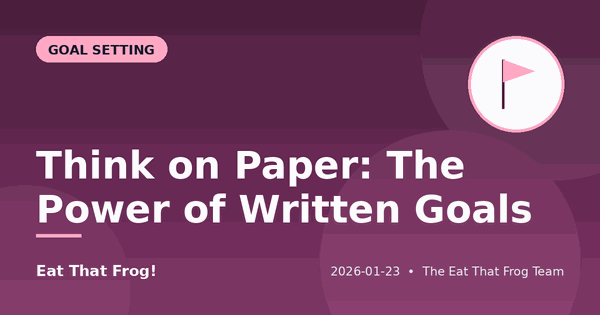 Think on Paper: The Power of Written Goals