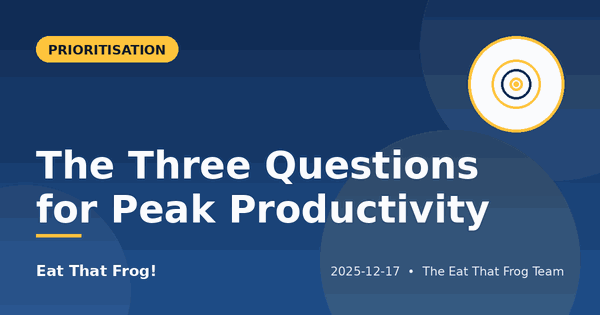 The Three Questions for Peak Productivity